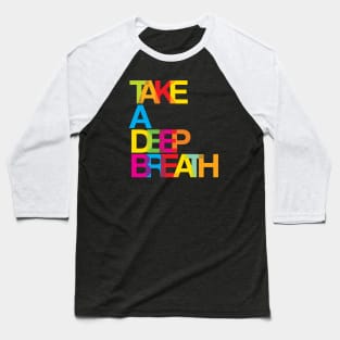 Take a deep breath Baseball T-Shirt